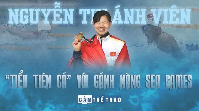 NGUYỄN THỊ ÁNH VIÊN | "TIỂU TIÊN CÁ" VỚI GÁNH NẶNG SEA GAMES