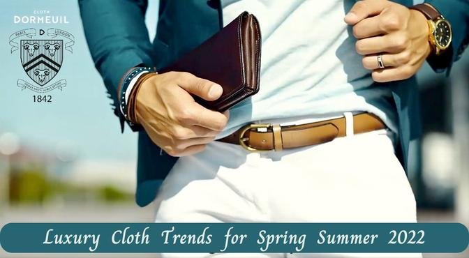 Dormeuil Luxury Cloth Trends for Spring Summer 2022