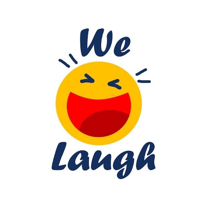 We laugh