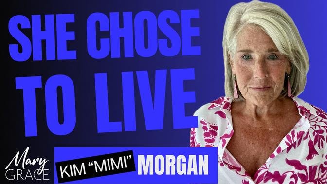MARY GRACE: DEATH CAME KNOCKING, MIMI CHOSE LIFE with Mimi K Morgan