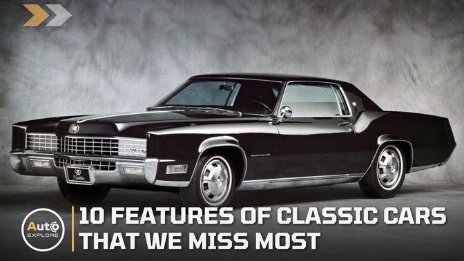 10 Features of Classic Cars That We Miss Most