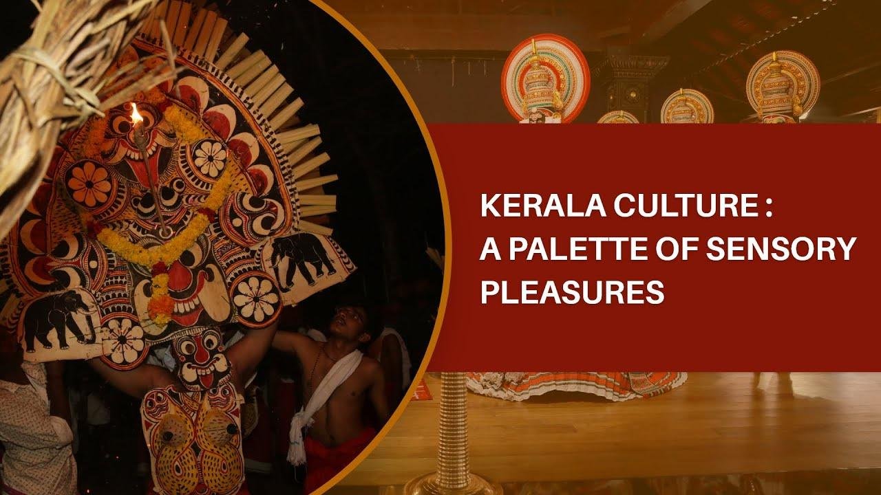 A Palette of Sensory Pleasures | The Diverse Culture of God's Own Country | Kerala Culture
