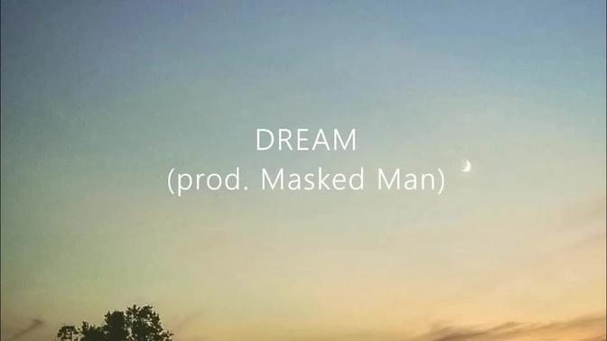 Dream [Prod. Masked Man] - Lyrics