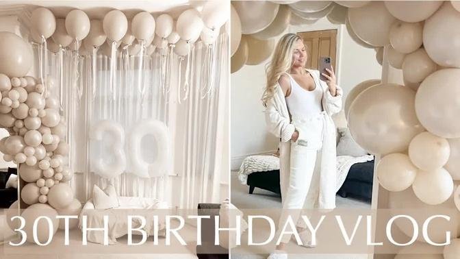 30TH BIRTHDAY VLOG ✨ a week of celebrations + what I got for my birthday 🎁