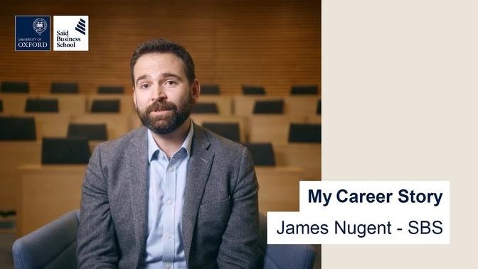 My Career Story - James Nugent (Saïd Business School) 1 min