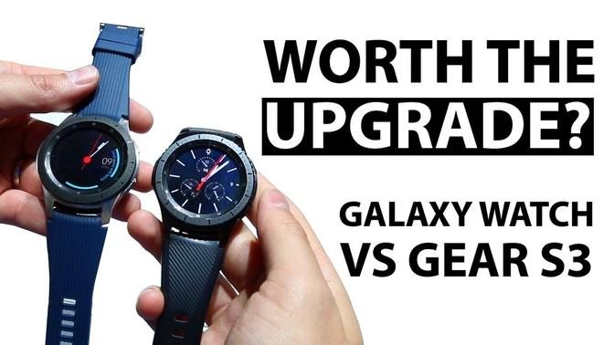 Galaxy Watch vs Gear S3  Worth The Upgrade   Initial Impressions
