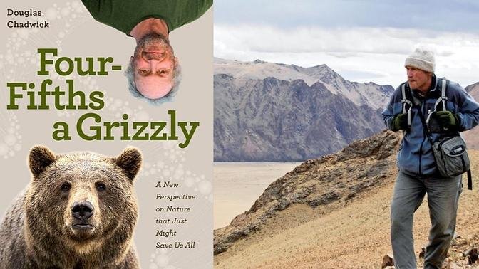 Four-Fifths a Grizzly Webinar by Douglas H. Chadwick