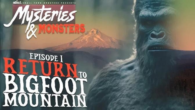 Return to Bigfoot Mountain | Mysteries & Monsters
