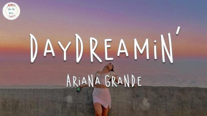 Ariana Grande - Daydreamin' (Lyrics Video) _ I've Never Seen A Man With ...