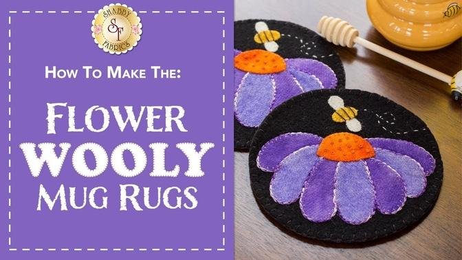 How to Make Flower Wooly Mug Rugs | A Shabby Fabrics Sewing Tutorial