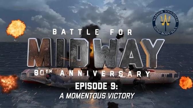 Battle for Midway: Episode 9 - A Momentous Victory