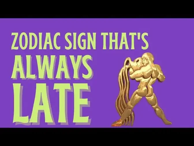 The Zodiac Sign That's Always Late