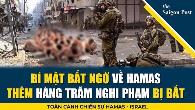 Phát hiện bí mật bất ngờ về Hamas; IDF truy quét triệt để, thêm hàng trăm nghi phạm bị bắt
