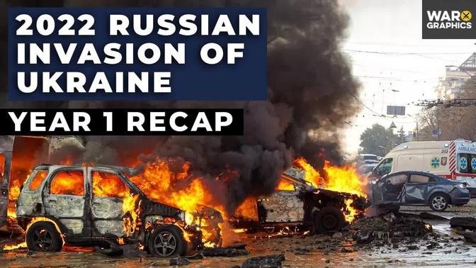 2022 Russian Invasion of Ukraine: Year 1 Recap