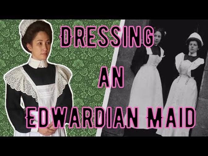 Dressing an Edwardian Maid: What Did They REALLY Wear?
