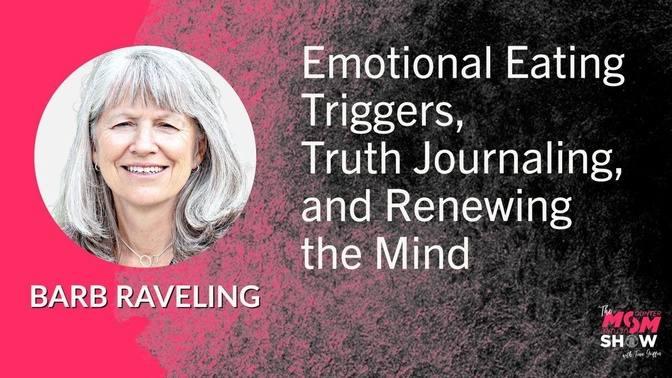 Emotional Eating Triggers, Truth Journaling, And Renewing The Mind ...