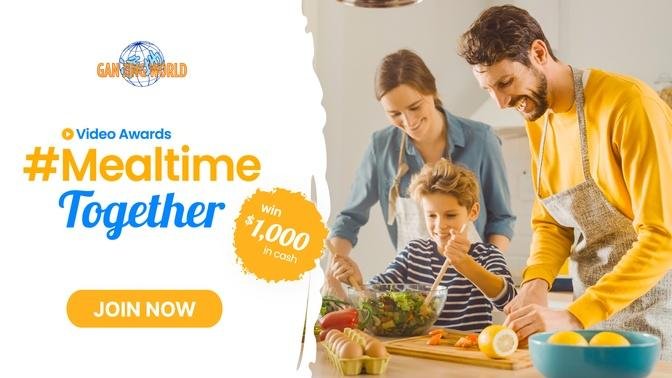 JOIN GAN JING WORLD #MEALTIMETOGETHER HASHTAG VIDEO AWARDS AND WIN UP TO $1000