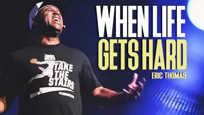 WHEN LIFE IS HARD - Eric Thomas Motivational Speech