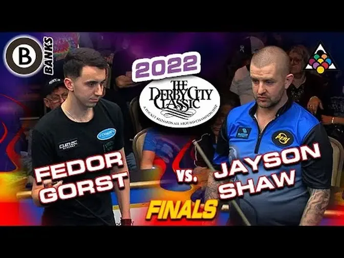 BANK POOL FEDOR GORST VS. JAYSON SHAW - 2022 DERBY CITY CLASSIC BANK POOL