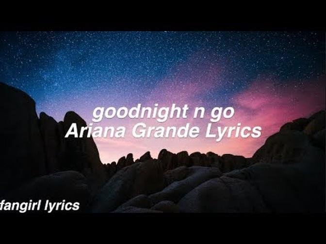 goodnight n go __ Ariana Grande Lyrics