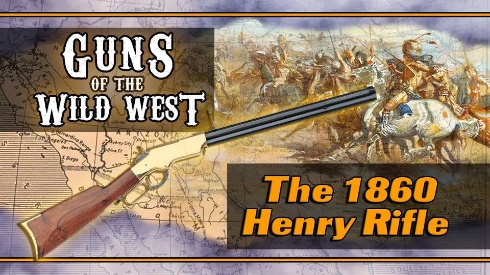 Guns of the Wild West: The 1860 Henry Rifle
