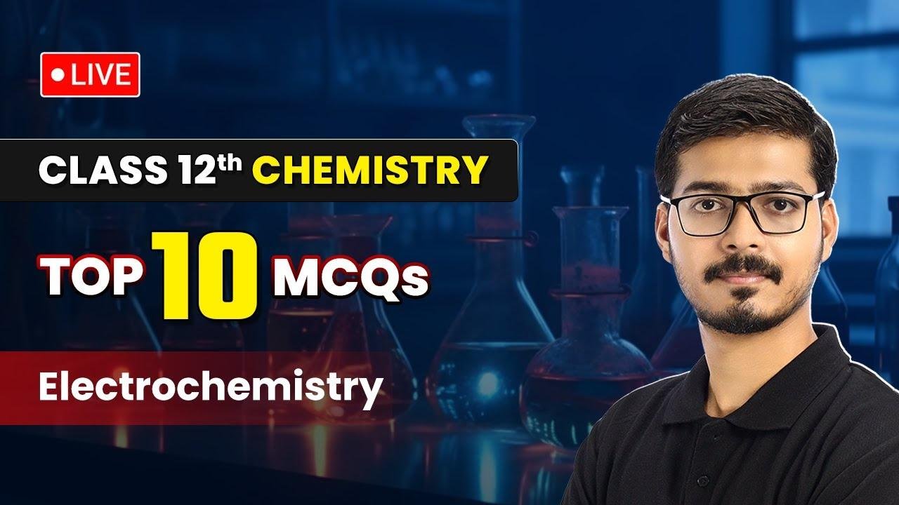 Electrochemistry - Top 10 MCQs | Class 12 Chemistry Chapter 2 | LIVE