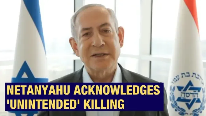 Netanyahu Laments 'Unintended' Killing of Aid Workers in Strike