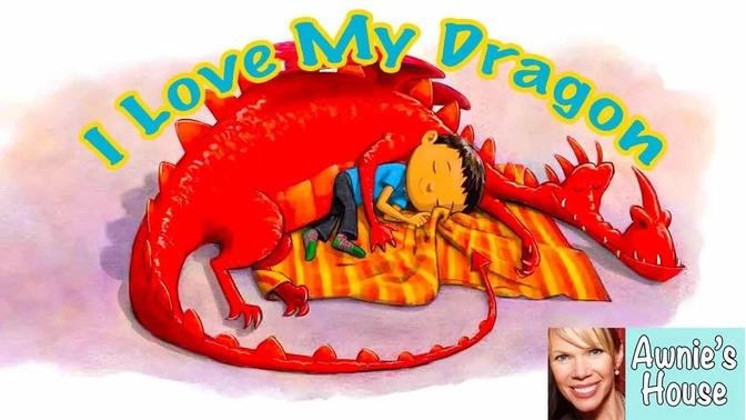 ❤️ Kids Book Read Aloud: I LOVE MY DRAGON by Jodi Moore and Howard McWilliam