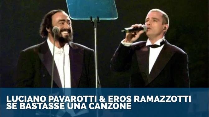 Se Bastasse Una Canzone ᴴᴰ | Luciano Pavarotti & Eros Ramazzotti