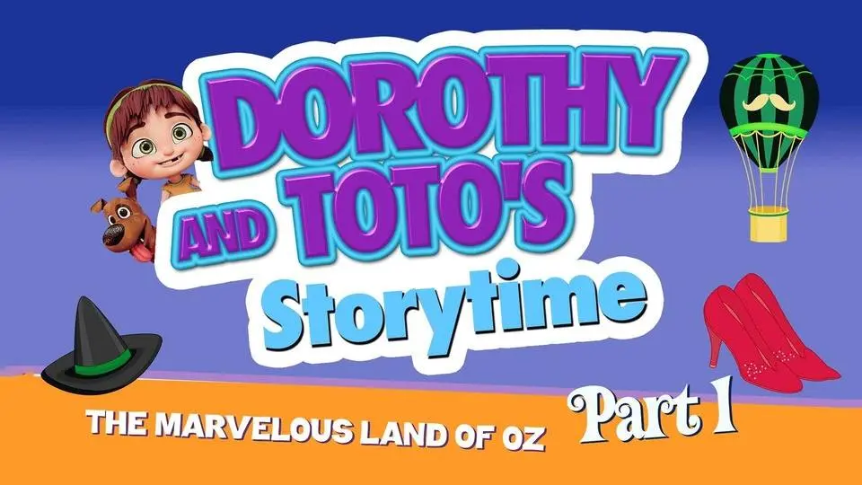 Dorothy and Toto's Storytime: The Marvelous Land of Oz Part 1