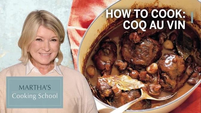 How to Make Martha Stewart's Coq Au Vin | Martha's Cooking School | Martha Stewart