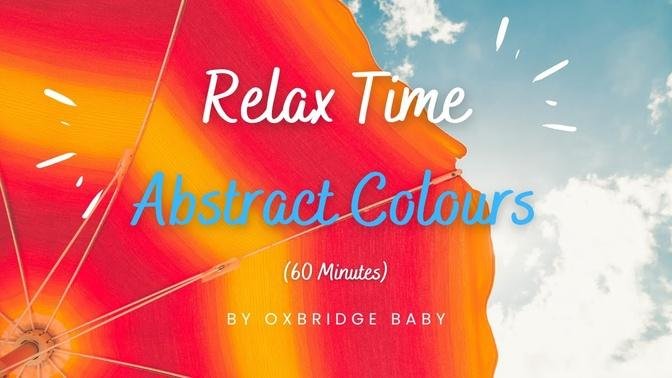 Relax Time - Abstract Colours (60 minutes) by Oxbridge Baby - Calming Music & Videos for Little Ones