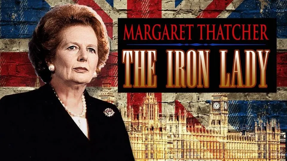 Margaret Thatcher: The Iron Lady