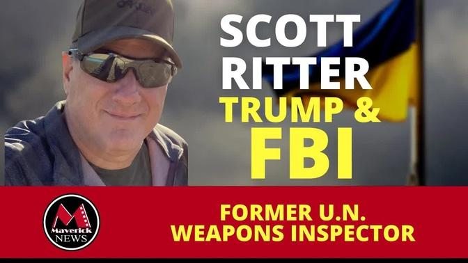 Scott Ritter ( Former U.N. Weapons Inspector ): Trump & The FBI