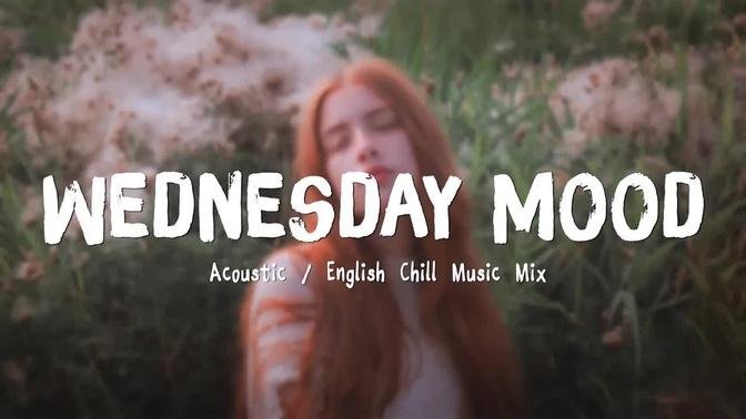 Wednesday Mood ♫ Acoustic Love Songs 2022 🍃 Chill Music cover of popular songs