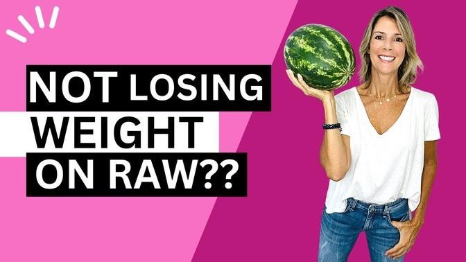 WHY YOU'RE NOT LOSING WEIGHT ON YOUR RAW VEGAN LIFESTYLE / DO THIS!