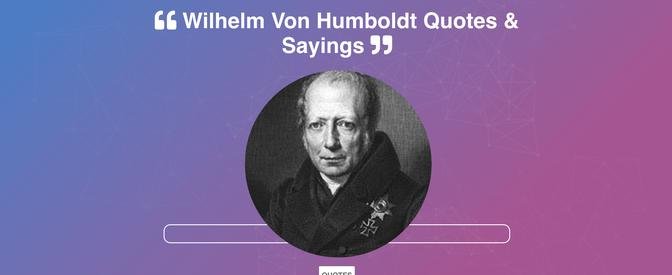 Wilhelm Von Humboldt Quotes & Sayings