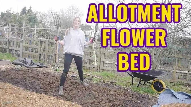 ALLOTMENT FLOWER BED / EMMA'S ALLOTMENT DIARIES / MARCH 2021
