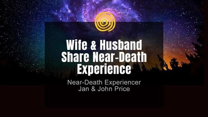 Shared Death Experience - Jan & John Price - Wife & Husband Share Near-Death Experience