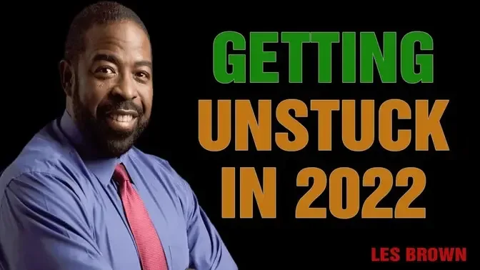 Getting Unstuck in 2022 - Les Brown Jim Rohn and Steve Harvey