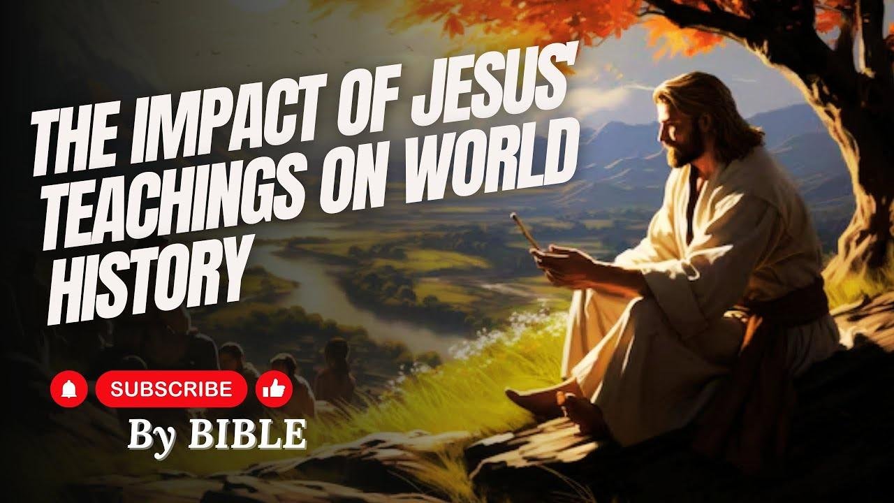 The Impact of Jesus' Teaching on World History