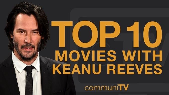 Top 10 Keanu Reeves Movies.