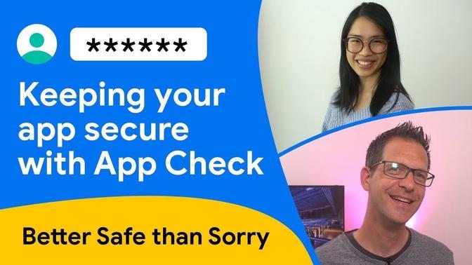 Keeping your app secure with App Check | Better Safe than Sorry