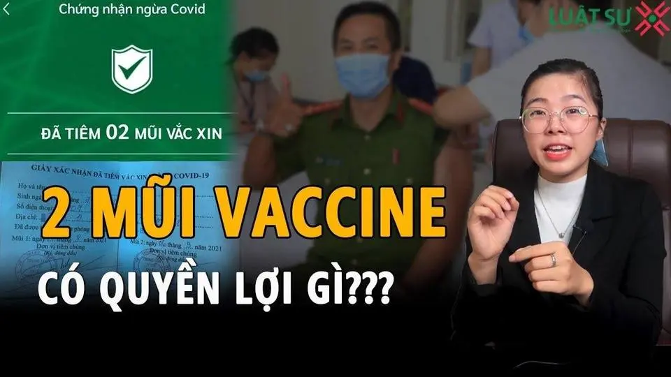 5 QUYỀN LỢI DÀNH CHO NGƯỜI TIÊM ĐỦ 2 MŨI VACCINE | Luật Sư X
