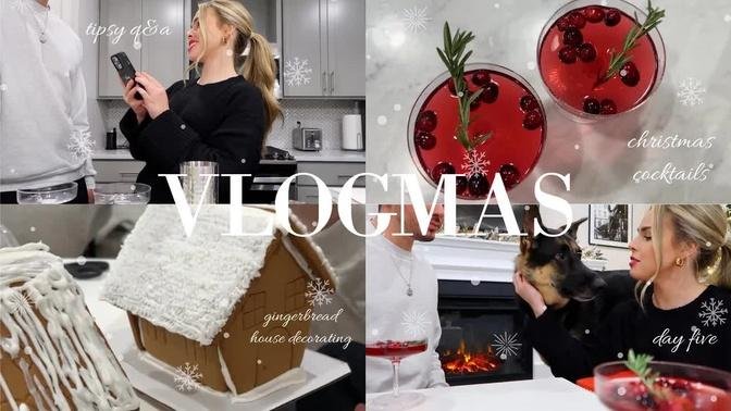 VLOGMAS DAY 5 | holiday cocktails, tipsy q&a with my boyfriend + gingerbread house decorating!