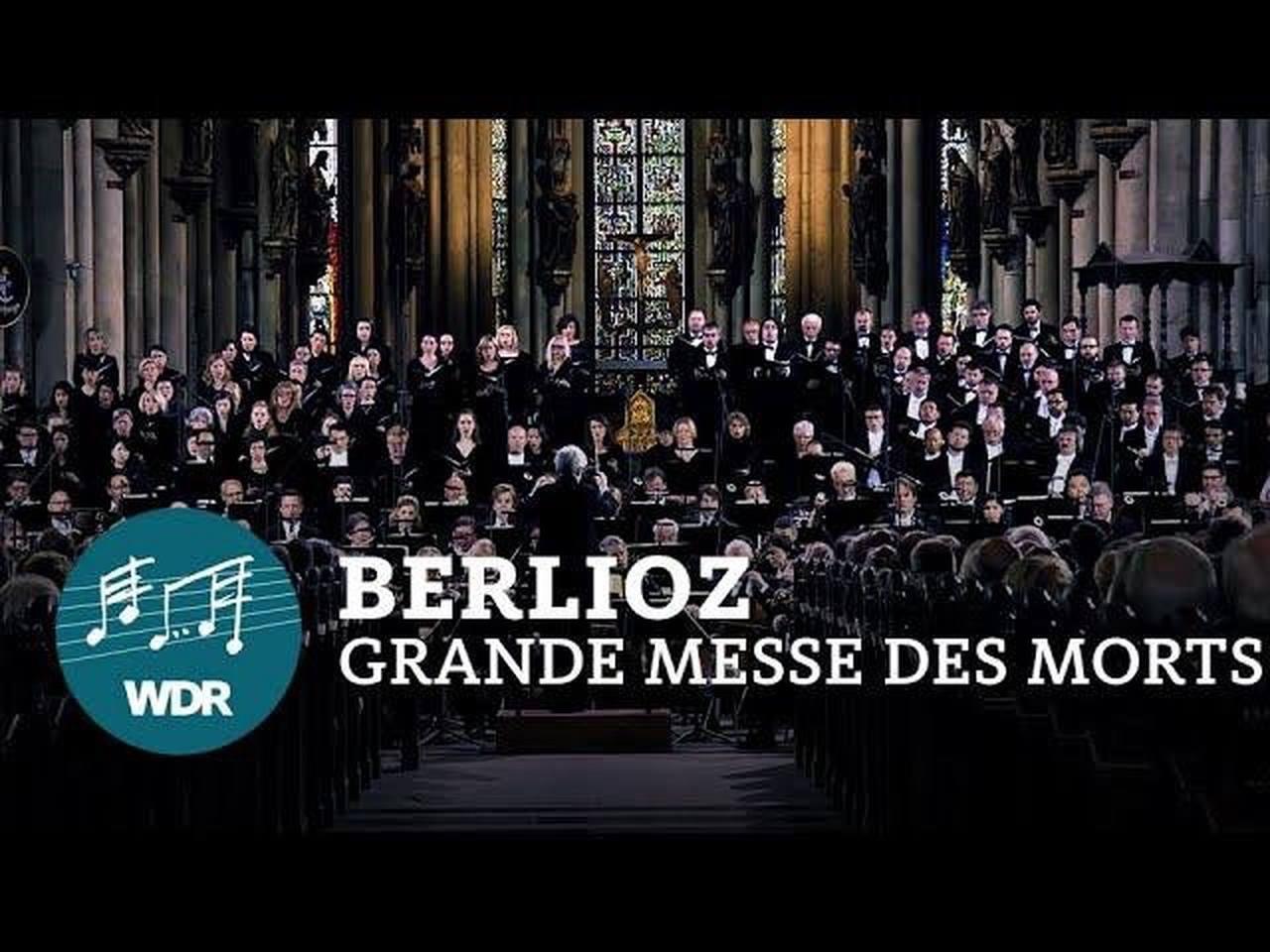 Hector Berlioz - Requiem (Grande Messe des Morts) | WDR Rundfunkchor | WDR Sinfonieorchester